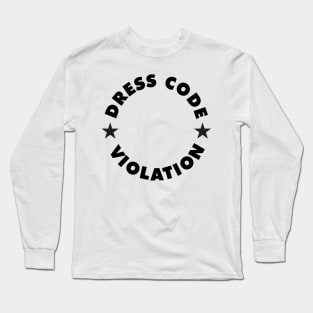 Dress Code Violation Long Sleeve T-Shirt